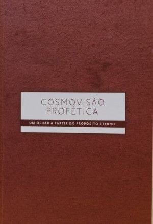 Cosmovisão Profética – Biblioteca Da Igreja